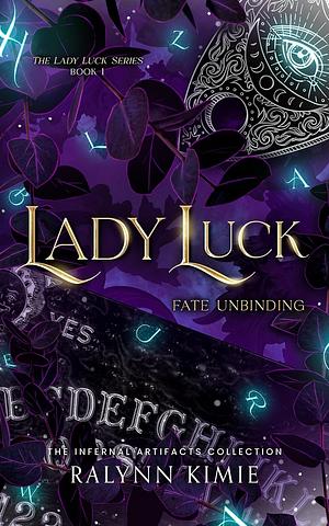 Lady Luck: Fate Unbinding by Ralynn Kimie