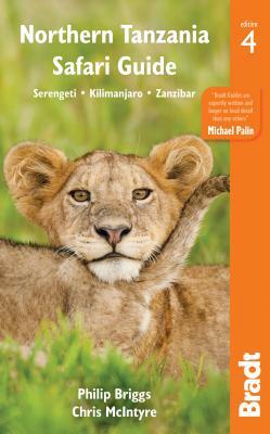 Northern Tanzania Safari Guide: Including Serengeti, Kilimanjaro, Zanzibar by Chris McIntyre, Philip Bruggs