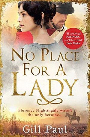 No Place For A Lady: A sweeping wartime romance full of courage and passion by Gill Paul, Gill Paul
