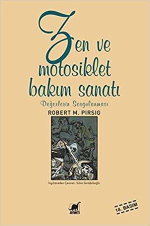 Zen ve Motosiklet Bakım Sanatı - Değerlerin Sorgulanması by Robert M. Pirsig