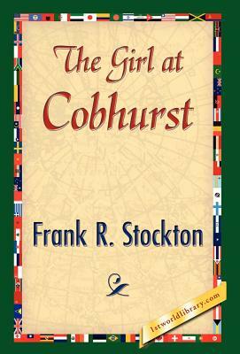 The Girl at Cobhurst by Frank R. Stockton