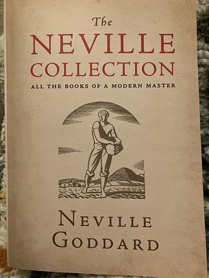 The Neville Collection: All the Books of a Modern Master by Neville Goddard, Neville Goddard, The Neville Collection