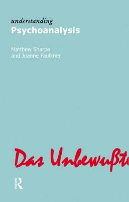 Understanding Psychoanalysis by Joanne Faulkner, Matthew Sharpe