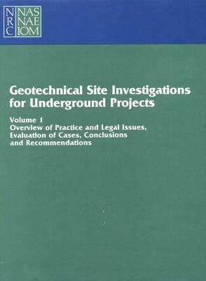 Geotechnical Site Investigations for Underground Projects: Volume 1 by Division on Engineering and Physical Sci, Commission on Engineering and Technical, National Research Council