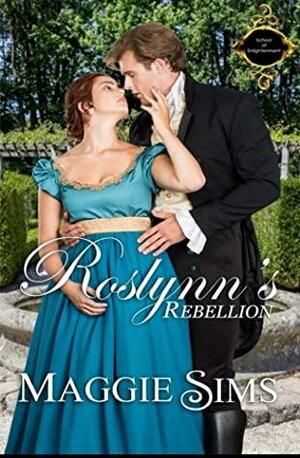 Roslynn's Rebellion by Maggie Sims