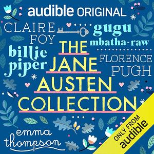 The Jane Austen Collection: An Audible Original Drama by Jane Austen