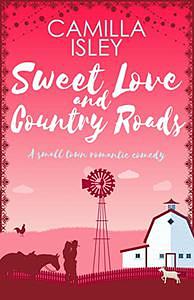 Sweet Love and Country Roads by Camilla Isley