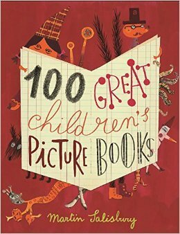 100 Great Children's Picturebooks by Martin Salisbury