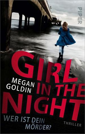 Girl in the Night – Wer ist dein Mörder? by Megan Goldin