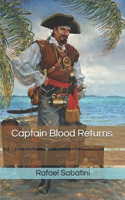 Captain Blood Returns by Rafael Sabatini