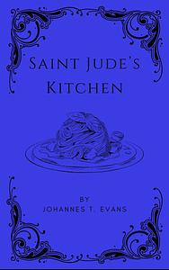 Saint Jude's Kitchen: M/M Contemporary Romance by Johannes T. Evans