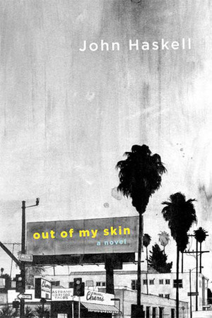 Out of My Skin by John Haskell