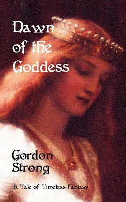 Dawn of the Goddess by Gordon Strong