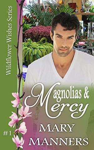 Magnolias and Mercy by Mary Manners, Mary Manners