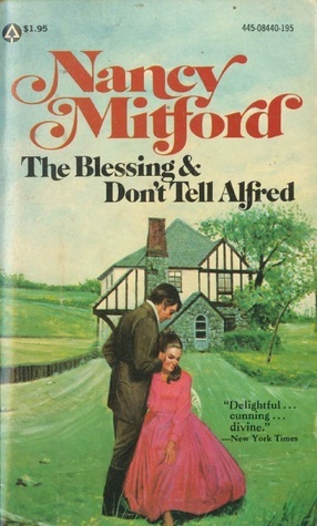 The Blessing / Don't Tell Alfred by Nancy Mitford