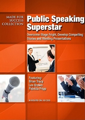 Public Speaking Superstar: Overcome Stage Fright, Develop Compelling Stories and Riveting Presentations [With DVD] by Made for Success