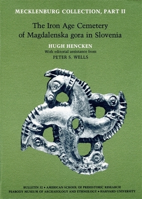Mecklenburg Collection, Part II: The Iron Age Cemetery of Magdalenska Gora in Slovenia by Hugh Hencken