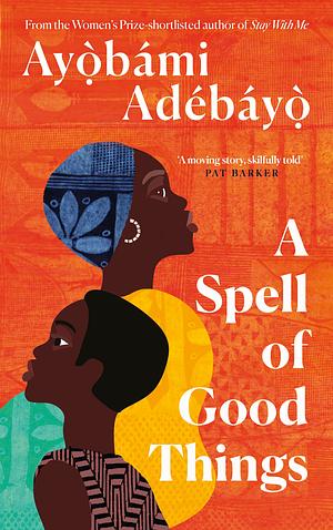 A Spell of Good Things by Ayọ̀bámi Adébáyọ̀