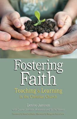 Fostering Faith: Teaching & Learning in the Christian Church by Denise Janssen