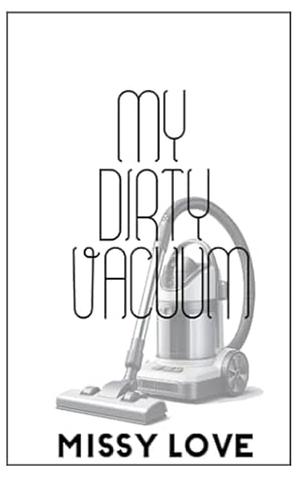 My Dirty Vacuum by Missy Love