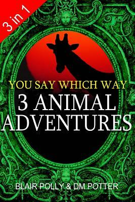 Three Animal Adventures: Set of Three Books: Lost in Lion Country, Dinosaur Canyon, Island of Giants by DM Potter, Blair Polly