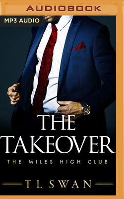 The Takeover by T.L. Swan