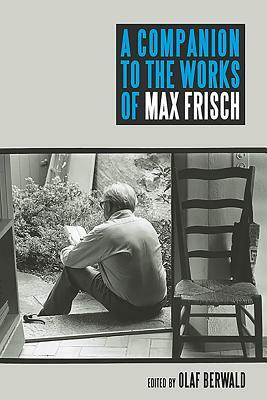 A Companion to the Works of Max Frisch by 