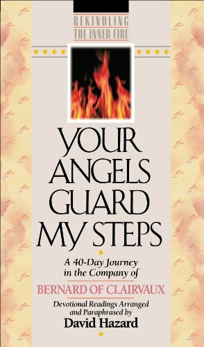 Your Angels Guard My Steps: A 40-Day Journey in the Company of Bernard of Clairvaux by David Hazard, Bernard of Clairvaux