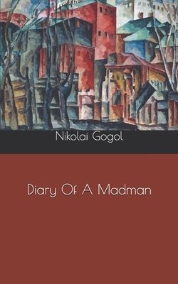 Diary Of A Madman by Nikolai Gogol