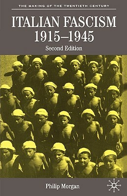 Italian Fascism, 1919-1945 by Philip Morgan