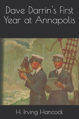 Dave Darrin's First Year at Annapolis by H. Irving Hancock