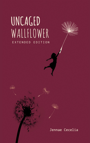 Uncaged Wallflower Extended Edition by Jennae Cecelia