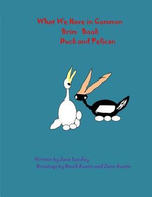 Duck and Pelican: What We Have in Common Brim Book by 