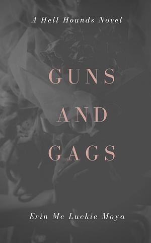 Guns and Gags by Erin Mc Luckie Moya, Leslie Luckie