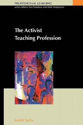 Activist Teaching Profession by Judyth Sachs