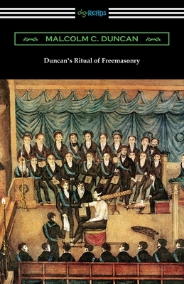 Duncan's Ritual of Freemasonry by Malcolm C. Duncan