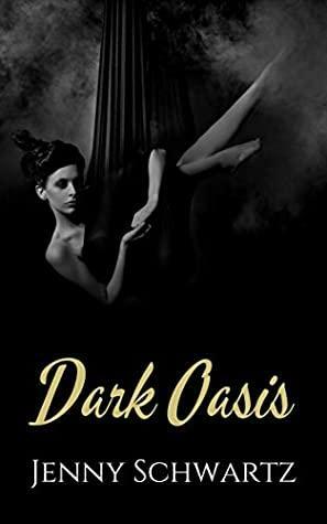 Dark Oasis by Jenny Schwartz