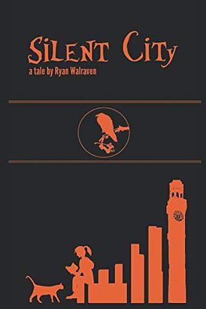 Silent City by Ryan Walraven