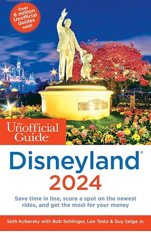 The Unofficial Guide to Disneyland 2024  by Seth Kubersky