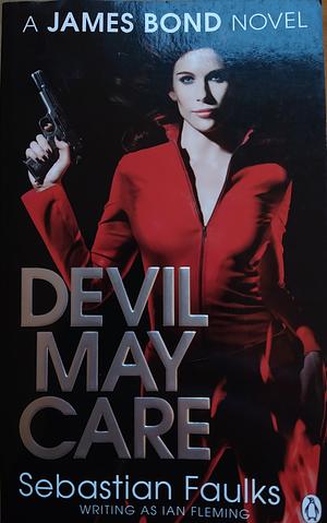 Devil May Care by Sebastian Faulks, Rodrigo Corral, Mark Stutzman