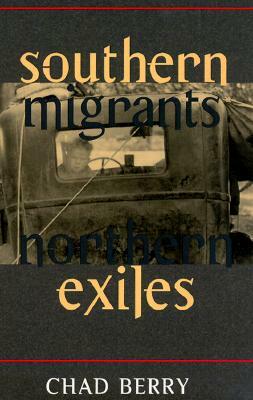 Southern Migrants, Northern Exiles by Chad Berry