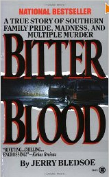 Bitter Blood: A True Story of Southern Family Pride, Madness, and Multiple Murder by Jerry Bledsoe