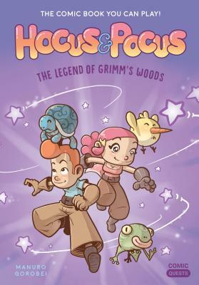 Hocus & Pocus: The Legend of Grimm's Woods: The Comic Book You Can Play by Manuro
