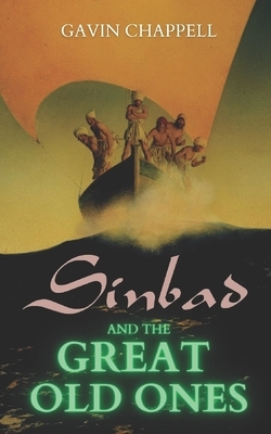 Sinbad and the Great Old Ones by Gavin Chappell