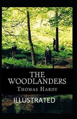 The Woodlanders Illustrated by Thomas Hardy