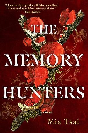 The Memory Hunters by Mia Tsai