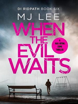 When the Evil Waits by M.J. Lee