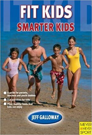 Fit Kids, Smarter Kids by Jeff Galloway