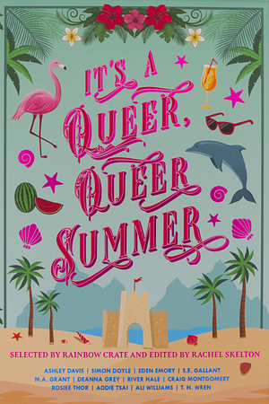 It's A Queer, Queer Summer by Rainbow Crate, Rachel Skelton