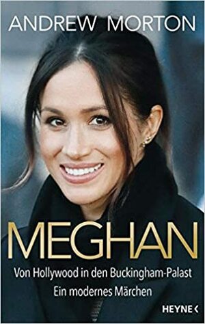 Meghan: Von Hollywood in den Buckingham-Palast. Ein modernes Märchen by Andrew Morton